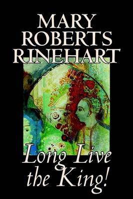 Book cover for Long Live the King! by Mary Roberts Rinehart, Fiction