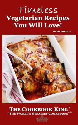 Book cover for Timeless Vegetarian Recipes You Will Love!