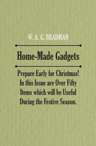Cover of Home-Made Gadgets - Prepare Early for Christmas! in This Issue Are Over Fifty Items Which Will Be Useful During the Festive Season.