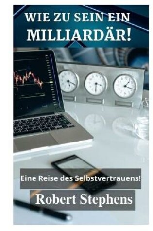 Cover of Wie Zu Sein Ein Milliardar!