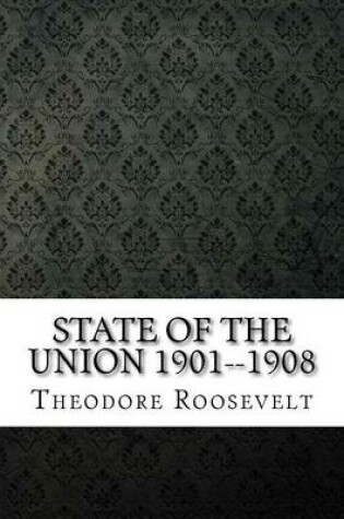 Cover of State of the Union 1901--1908