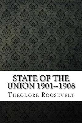 Book cover for State of the Union 1901--1908