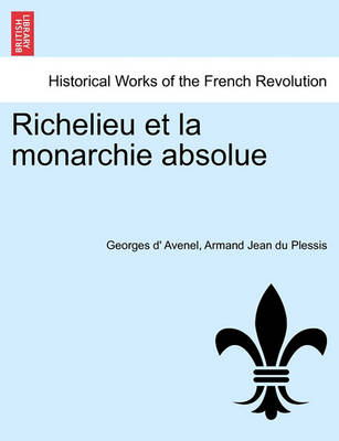 Book cover for Richelieu Et La Monarchie Absolue. Tome Second