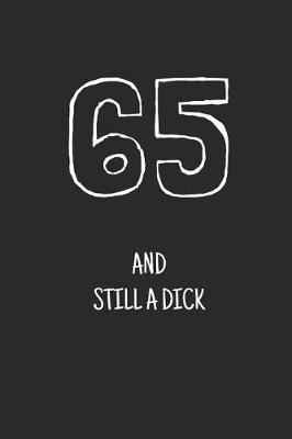 Book cover for 65 and still a dick