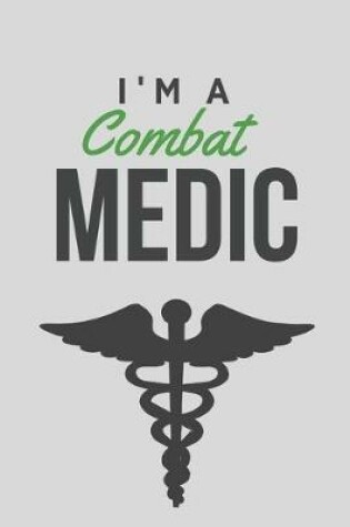 Cover of I'm a combat medic - Notebook