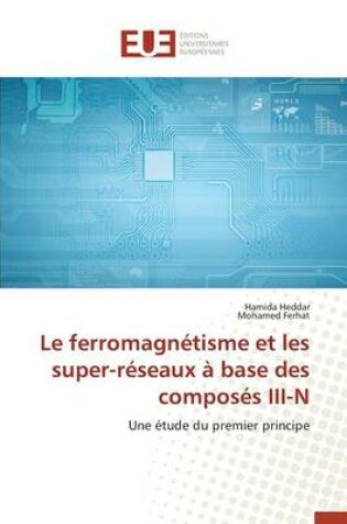 Cover of Le Ferromagnetisme Et Les Super-Reseaux A Base Des Composes III-N