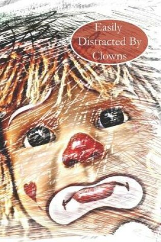 Cover of Easily Distracted By Clowns