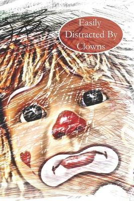 Book cover for Easily Distracted By Clowns