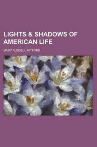 Cover of Lights & Shadows of American Life (Volume 1)