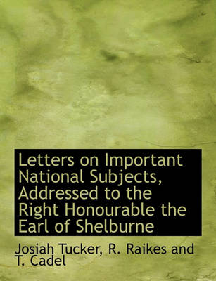 Book cover for Letters on Important National Subjects, Addressed to the Right Honourable the Earl of Shelburne