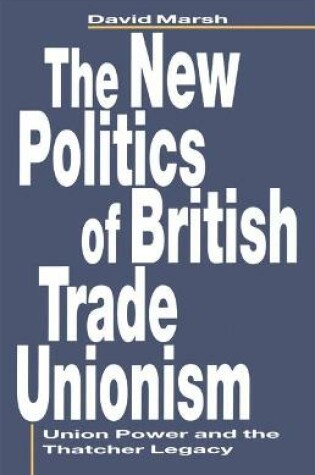 Cover of The New Politics of British Trade Unions