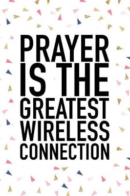 Book cover for Prayer Is the Greatest Wireless Connection