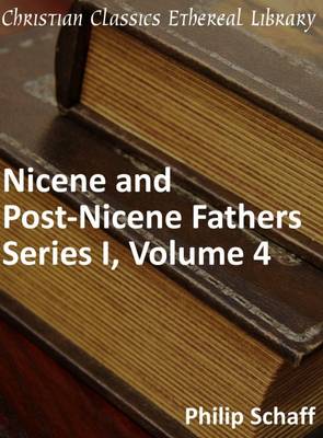 Book cover for Nicene and Post-Nicene Fathers, Series 1, Volume 4