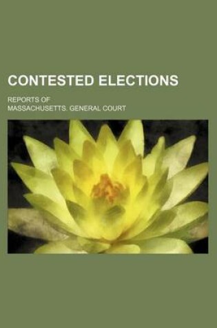 Cover of Contested Elections; Reports of