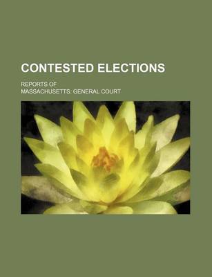 Book cover for Contested Elections; Reports of