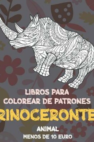 Cover of Libros para colorear de patrones - Menos de 10 euro - Animal - Rinoceronte