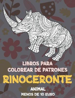 Cover of Libros para colorear de patrones - Menos de 10 euro - Animal - Rinoceronte