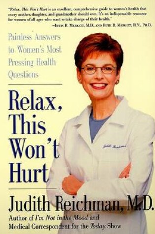 Cover of Relax This Won't Hurt Painless Answers to Women's Most Pressing Health Q uestions