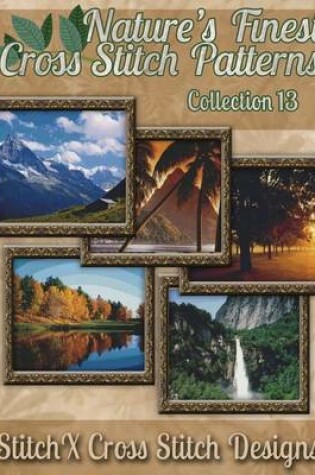 Cover of Nature's Finest Cross Stitch Pattern Collection No. 13