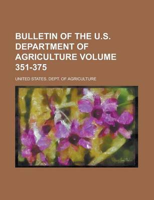 Book cover for Bulletin of the U.S. Department of Agriculture Volume 351-375