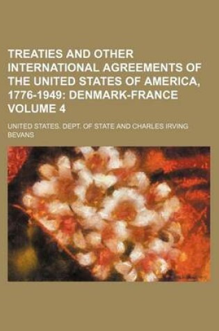 Cover of Treaties and Other International Agreements of the United States of America, 1776-1949 Volume 4; Denmark-France