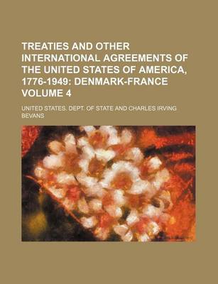 Book cover for Treaties and Other International Agreements of the United States of America, 1776-1949 Volume 4; Denmark-France