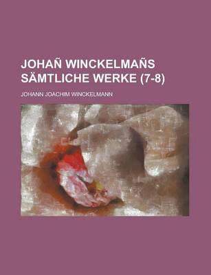 Book cover for Johan Winckelmans Samtliche Werke (7-8 )