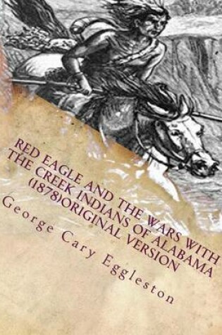 Cover of Red Eagle and the wars with the Creek Indians of Alabama (1878)Original Version