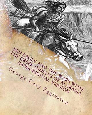 Book cover for Red Eagle and the wars with the Creek Indians of Alabama (1878)Original Version