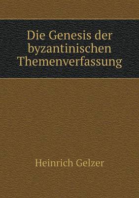 Book cover for Die Genesis der byzantinischen Themenverfassung