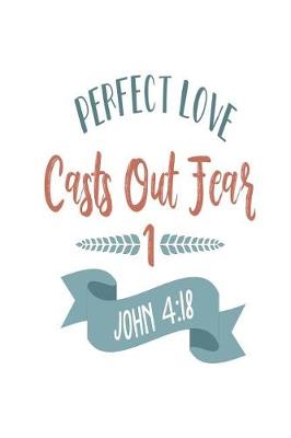 Book cover for Perfect Love Casts Out Fear 1 John 4