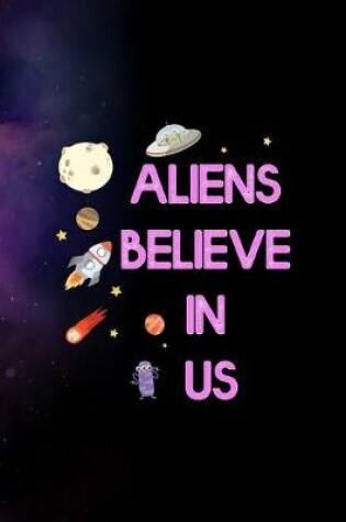 Cover of Aliens Believe In Us