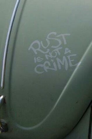 Cover of Rust Is Not A Crime Notebook