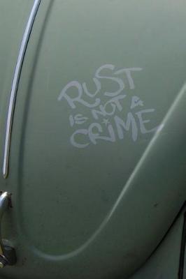 Book cover for Rust Is Not A Crime Notebook