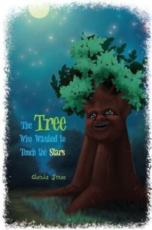 Cover of The Tree Who Wanted to Touch the Stars