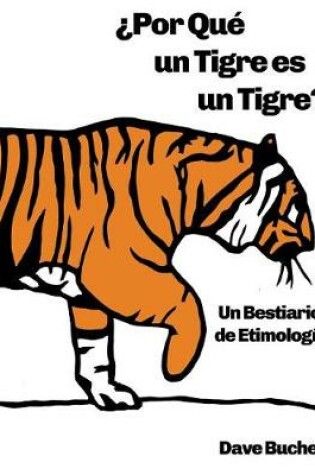 Cover of ¿Por Qué un Tigre es un Tigre?