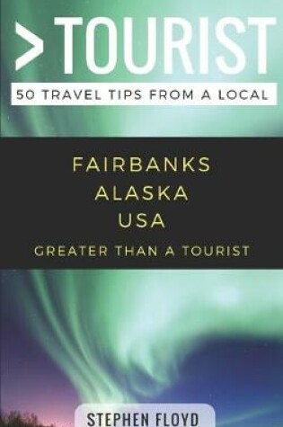 Cover of Greater Than a Tourist- Fairbanks Alaska USA