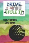 Book cover for Drive It Like You Stole It