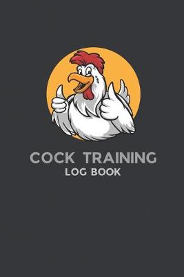 Book cover for Cock Training Log Book