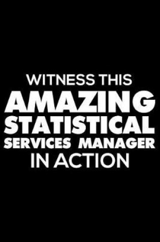 Cover of Witness This Amazing Statistical Services Manager in Action