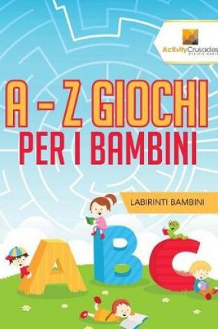 Cover of A - Z Giochi Per I Bambini