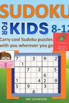 Book cover for SUDOKU FOR KIDS 8-12 - Carry cool Sudoku puzzles with you wherever you go