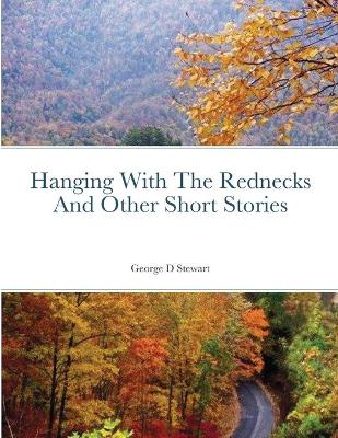 Book cover for Hanging With The Rednecks And Other Short Stories