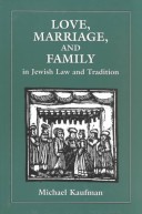 Book cover for Love, Marriage, and Family in Jewish Law and Tradition