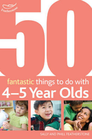 Cover of 50 Fantastic things to do with 4-5 year olds