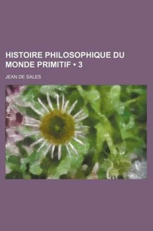 Cover of Histoire Philosophique Du Monde Primitif (3)