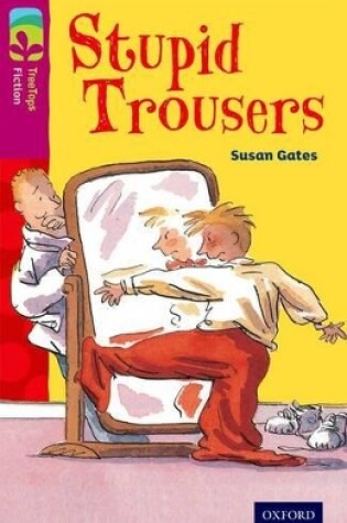 Cover of Oxford Reading Tree TreeTops Fiction: Level 10 More Pack A: Stupid Trousers