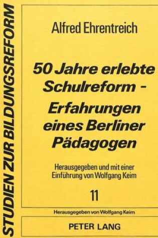 Cover of 50 Jahre Erlebte Schulreform - Erfahrungen Eines Berliner Paedagogen