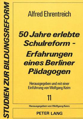 Cover of 50 Jahre Erlebte Schulreform - Erfahrungen Eines Berliner Paedagogen