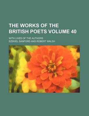 Book cover for The Works of the British Poets Volume 40; With Lives of the Authors